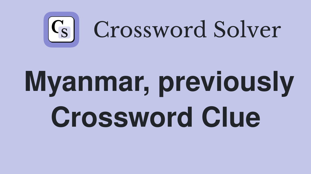 Myanmar, previously Crossword Clue