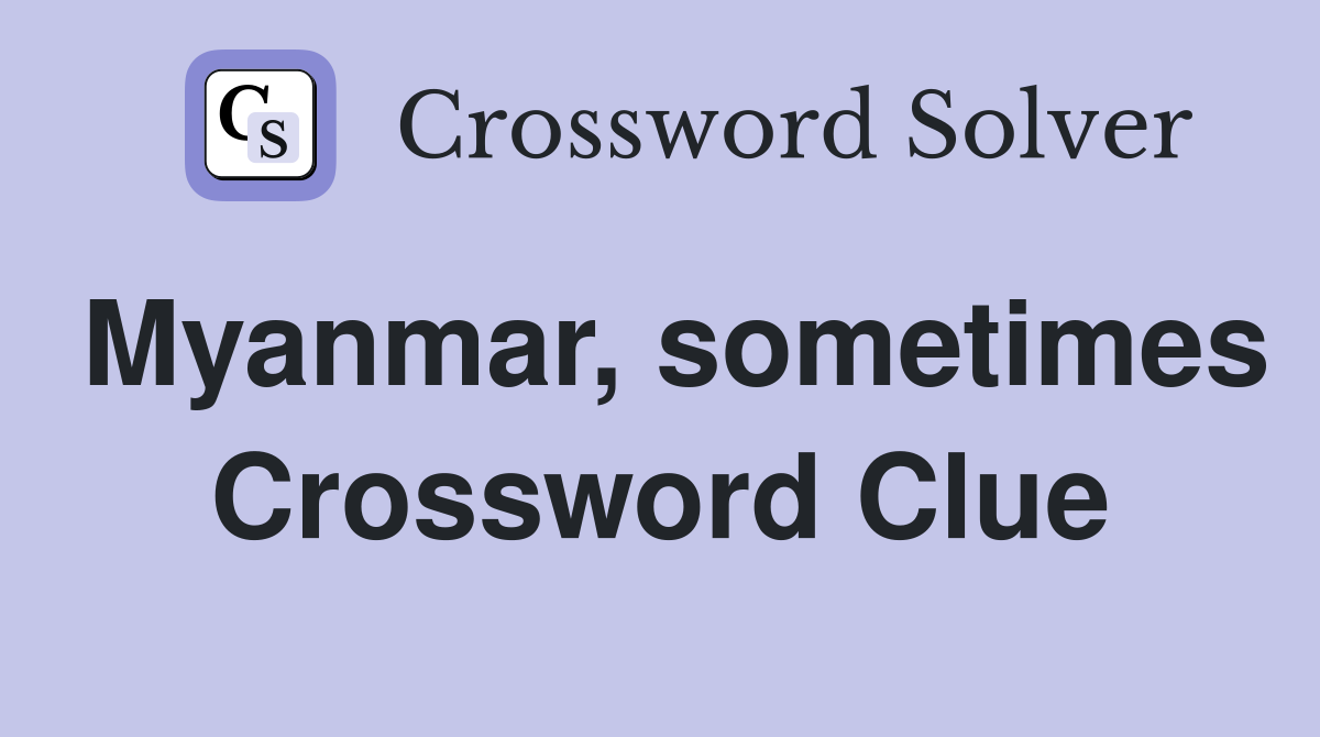 Myanmar, sometimes Crossword Clue
