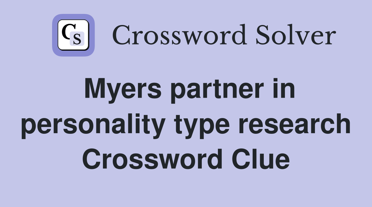 Myers partner in personality type research Crossword Clue