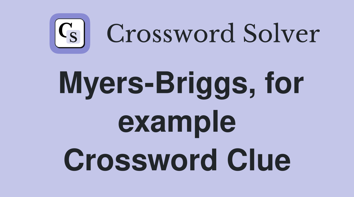 Myers-Briggs, for example Crossword Clue
