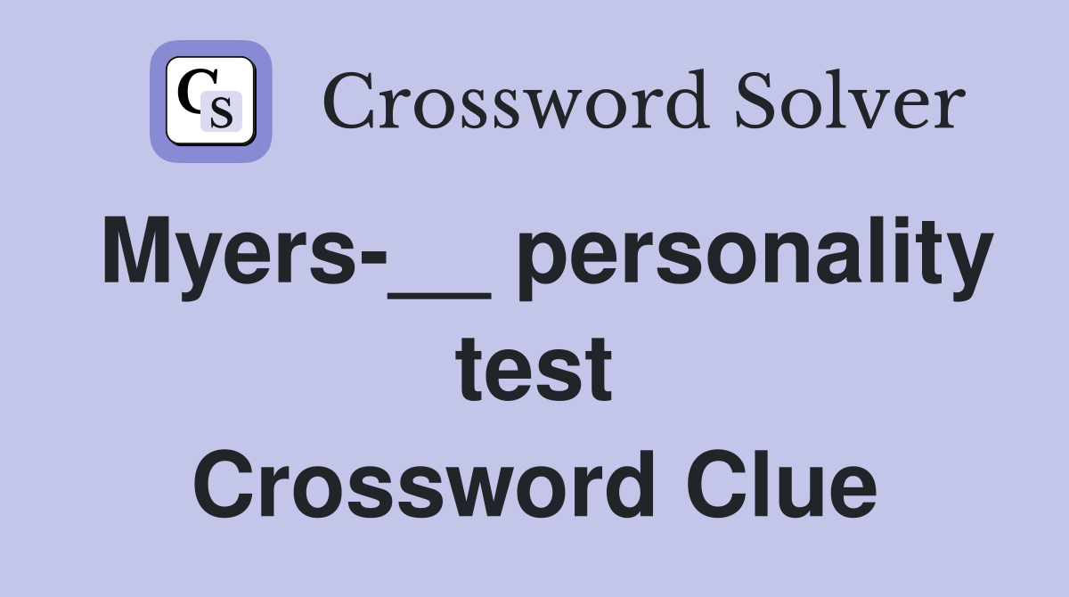Myers-__ personality test Crossword Clue