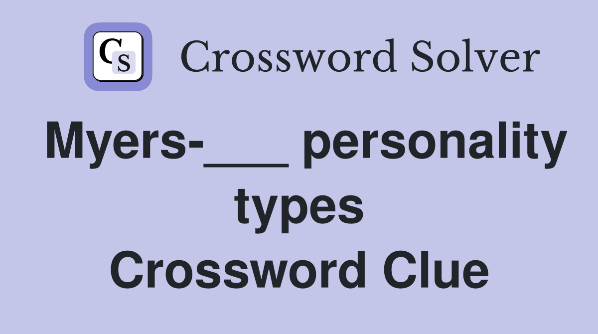 Myers-___ personality types Crossword Clue