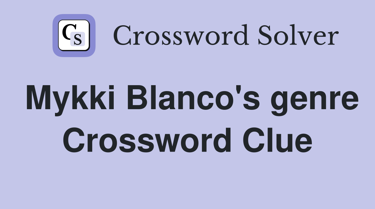 Mykki Blanco's genre Crossword Clue