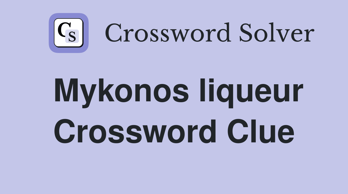 Mykonos liqueur Crossword Clue