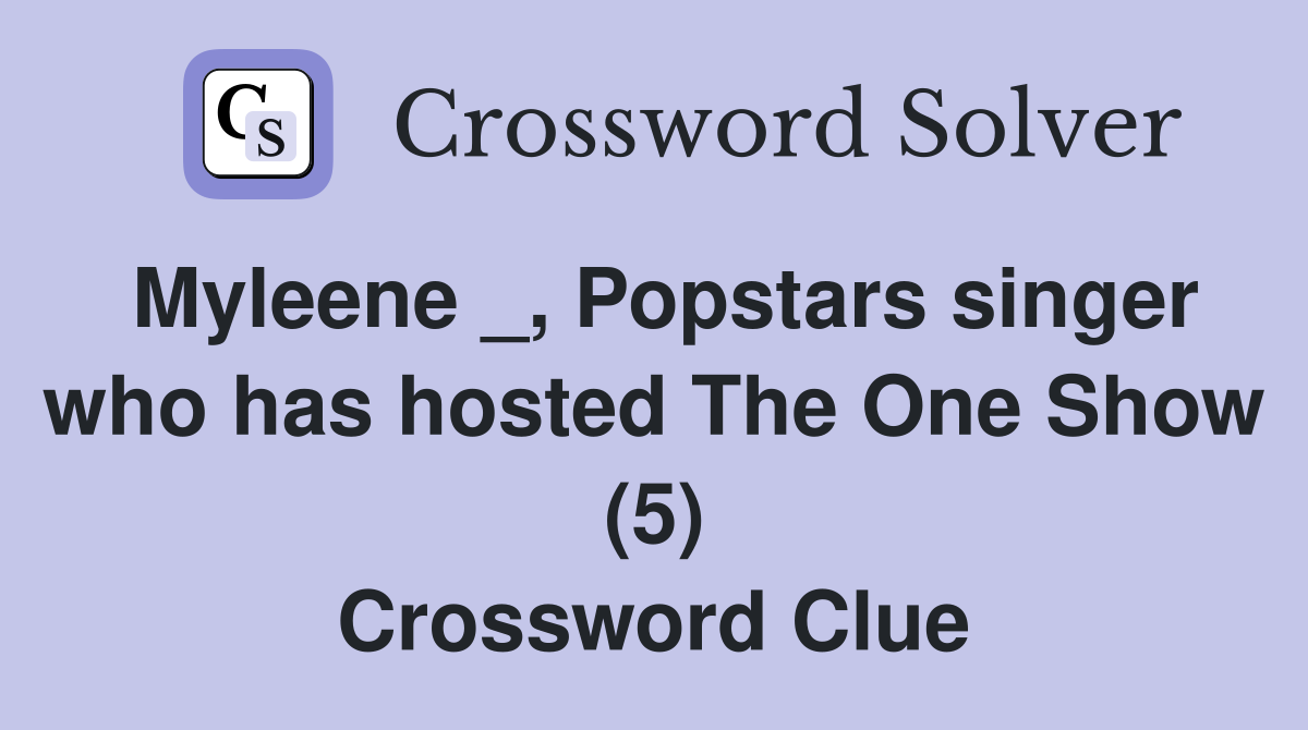 Myleene _, Popstars singer who has hosted The One Show (5) Crossword Clue