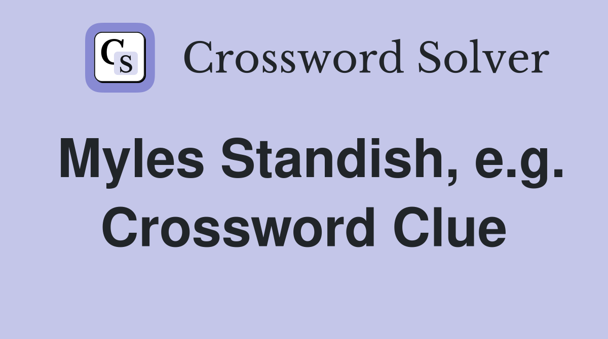 Myles Standish, e.g. Crossword Clue