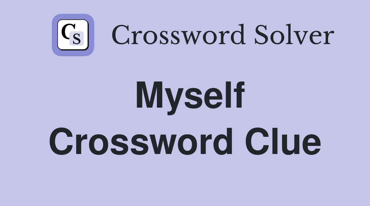 Myself Crossword Clue