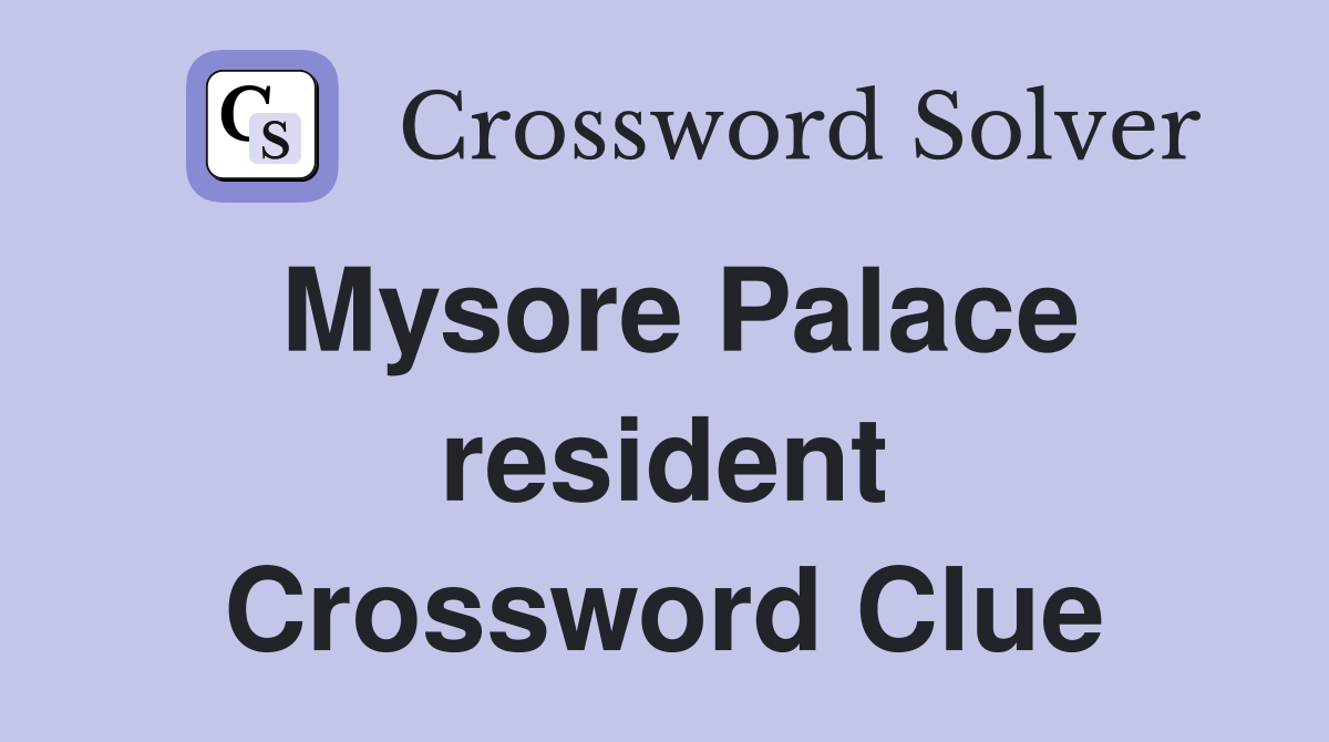 Mysore Palace resident Crossword Clue