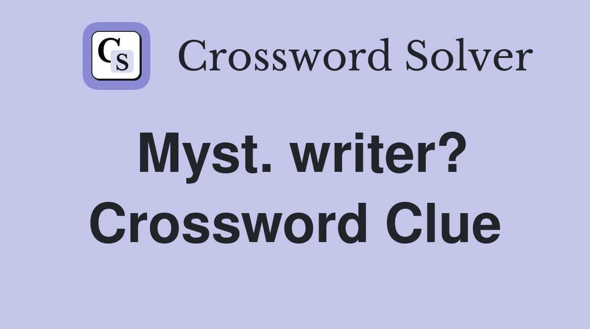 Myst. writer? Crossword Clue
