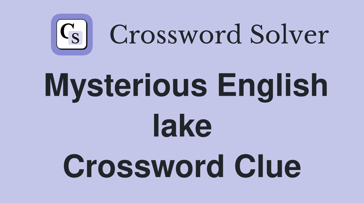 Mysterious English lake Crossword Clue