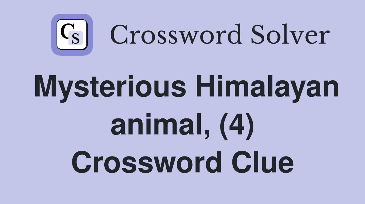 Mysterious Himalayan animal, (4) Crossword Clue
