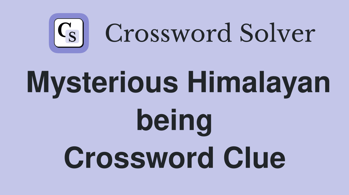 Mysterious Himalayan being Crossword Clue