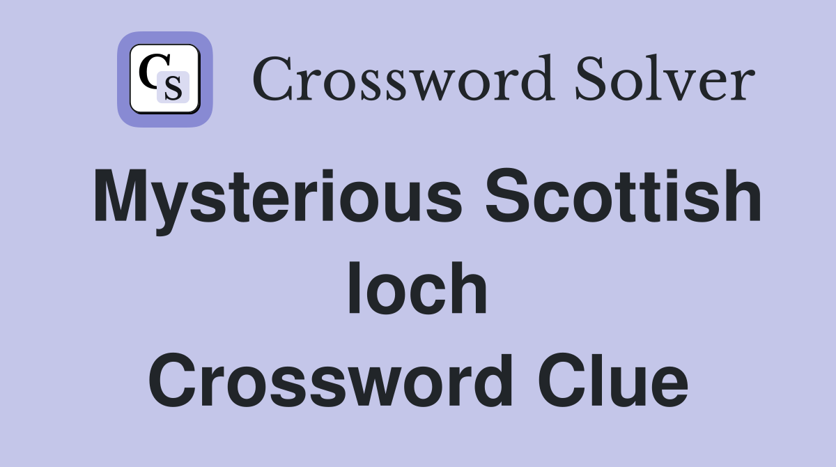 Mysterious Scottish loch Crossword Clue