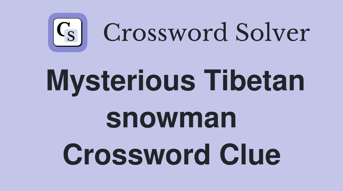 Mysterious Tibetan snowman Crossword Clue