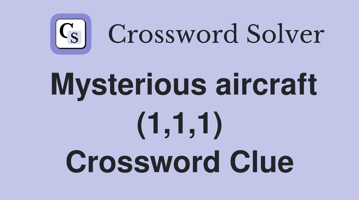 Mysterious aircraft (1,1,1) Crossword Clue