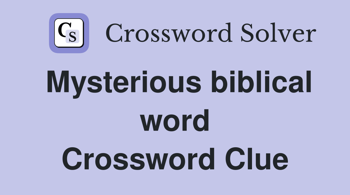 Mysterious biblical word Crossword Clue