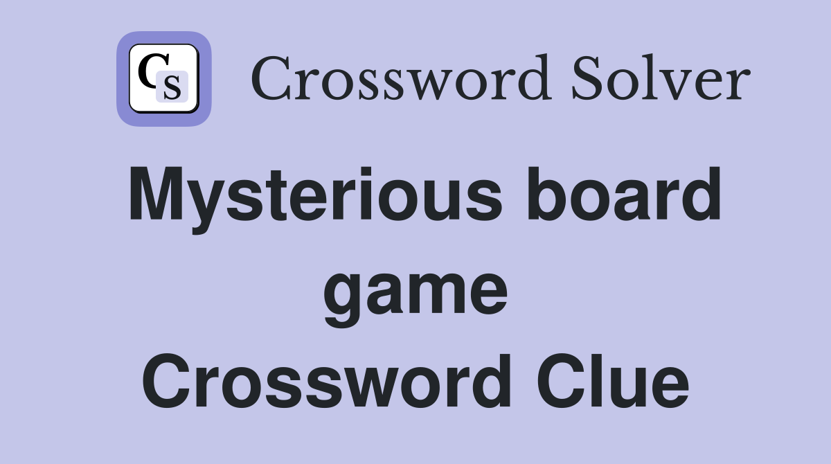 Mysterious board game Crossword Clue