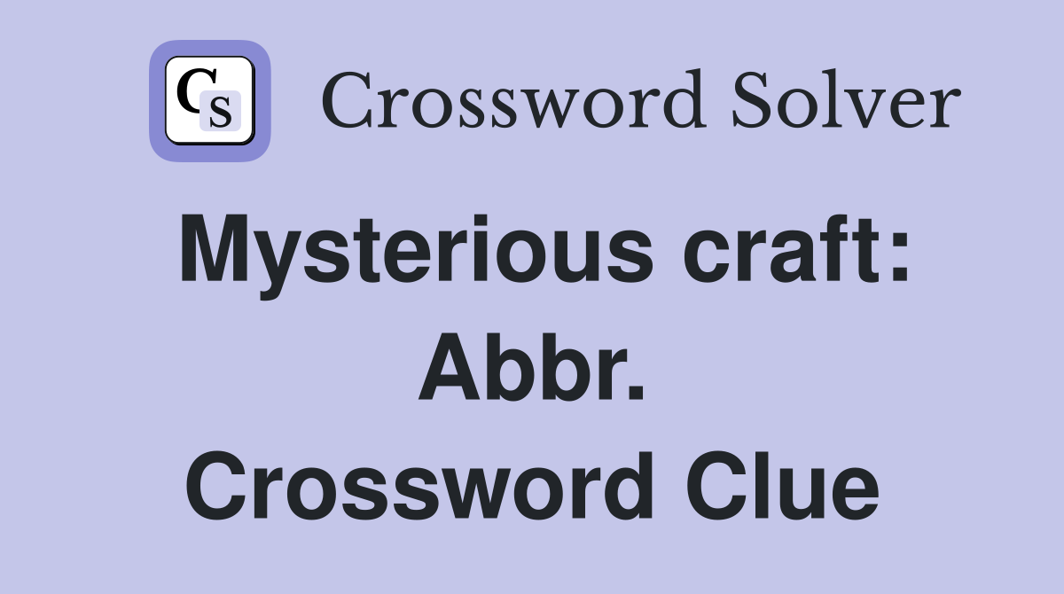 Mysterious craft: Abbr. Crossword Clue
