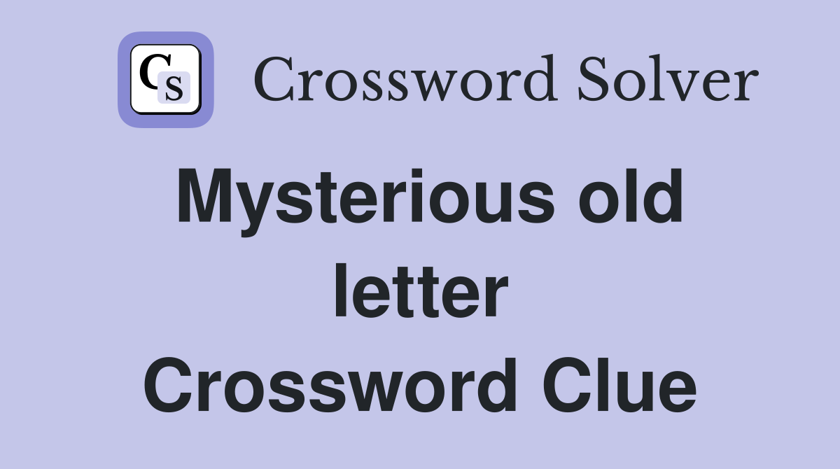 Mysterious old letter Crossword Clue