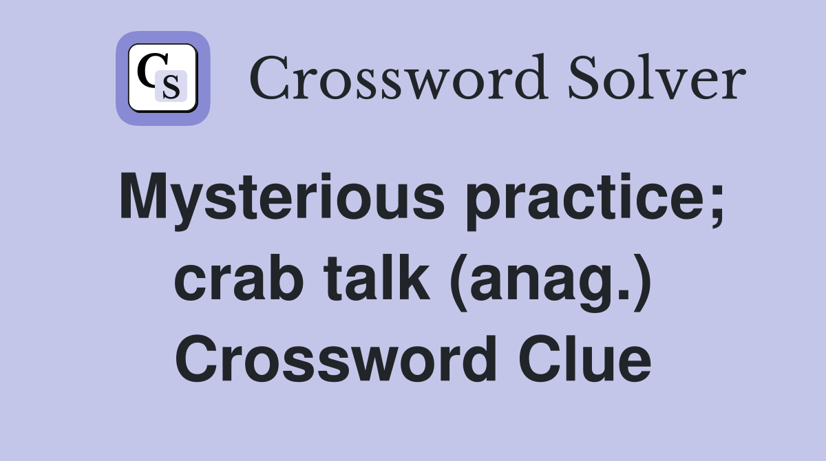Mysterious practice; crab talk (anag.) Crossword Clue