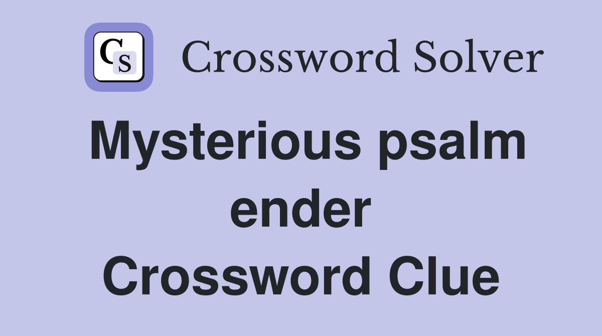 Mysterious psalm ender Crossword Clue