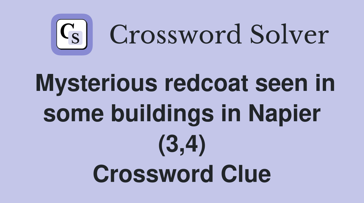 Mysterious redcoat seen in some buildings in Napier (3,4) Crossword Clue