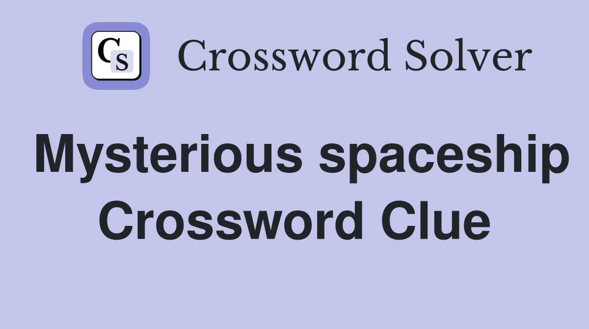 Mysterious spaceship Crossword Clue