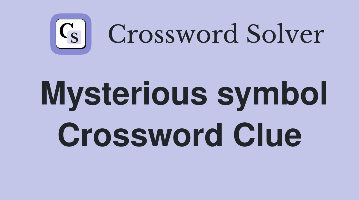 Mysterious symbol Crossword Clue