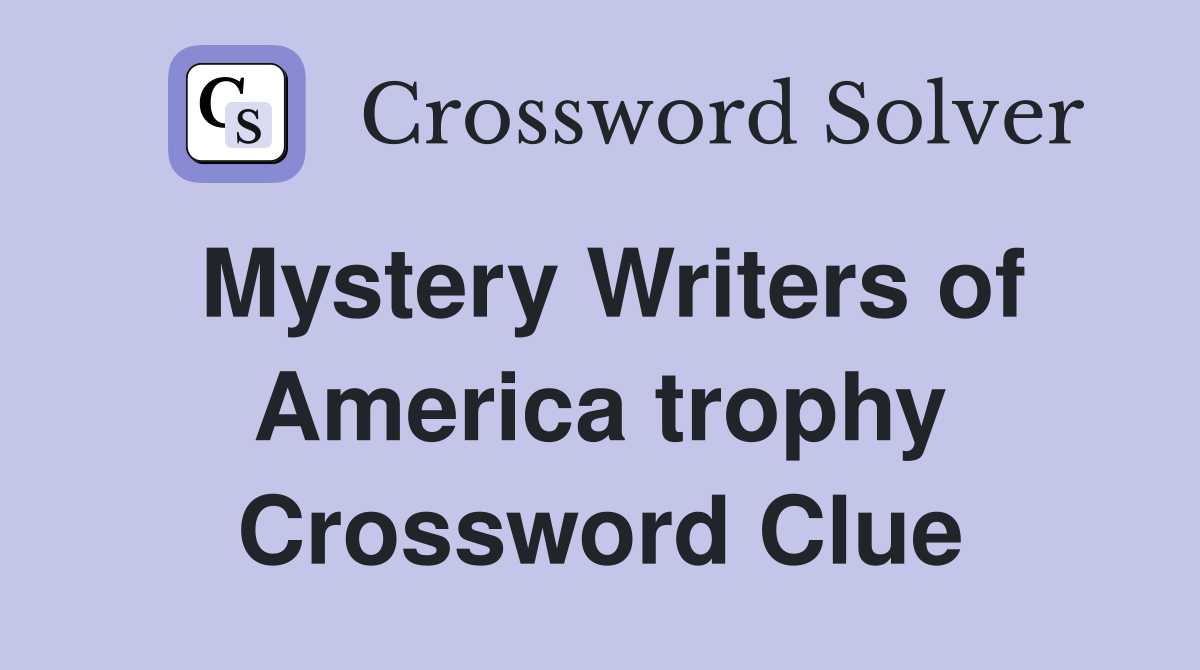 Mystery Writers of America trophy Crossword Clue