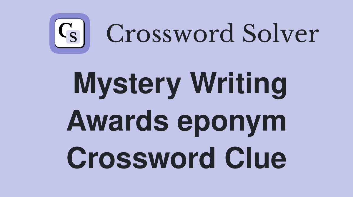 Mystery Writing Awards eponym Crossword Clue