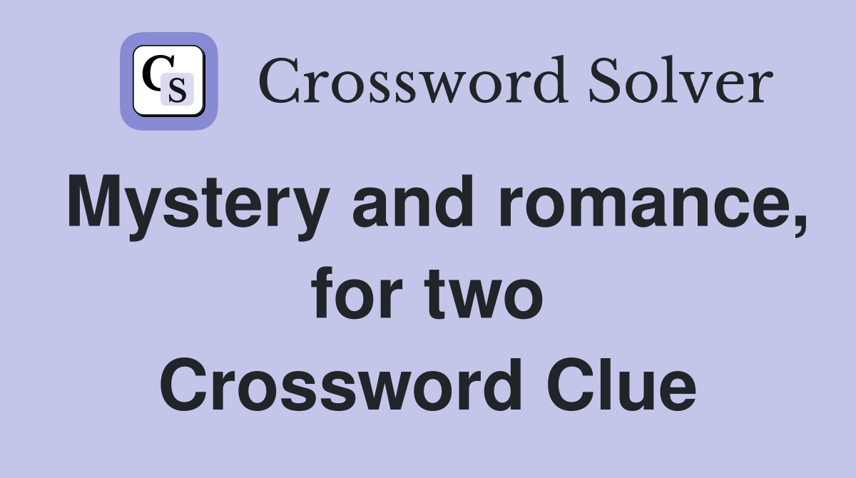 Mystery and romance, for two Crossword Clue