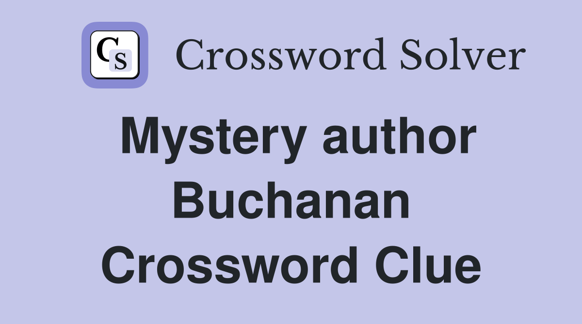 Mystery author Buchanan Crossword Clue