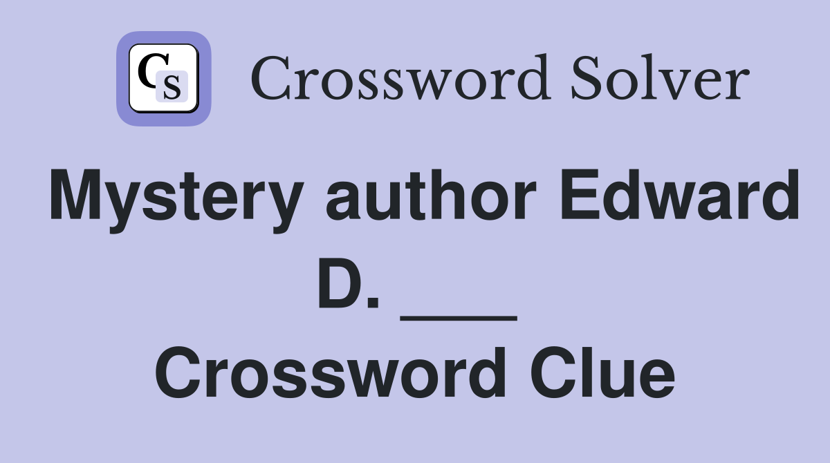 Mystery author Edward D. ___ Crossword Clue