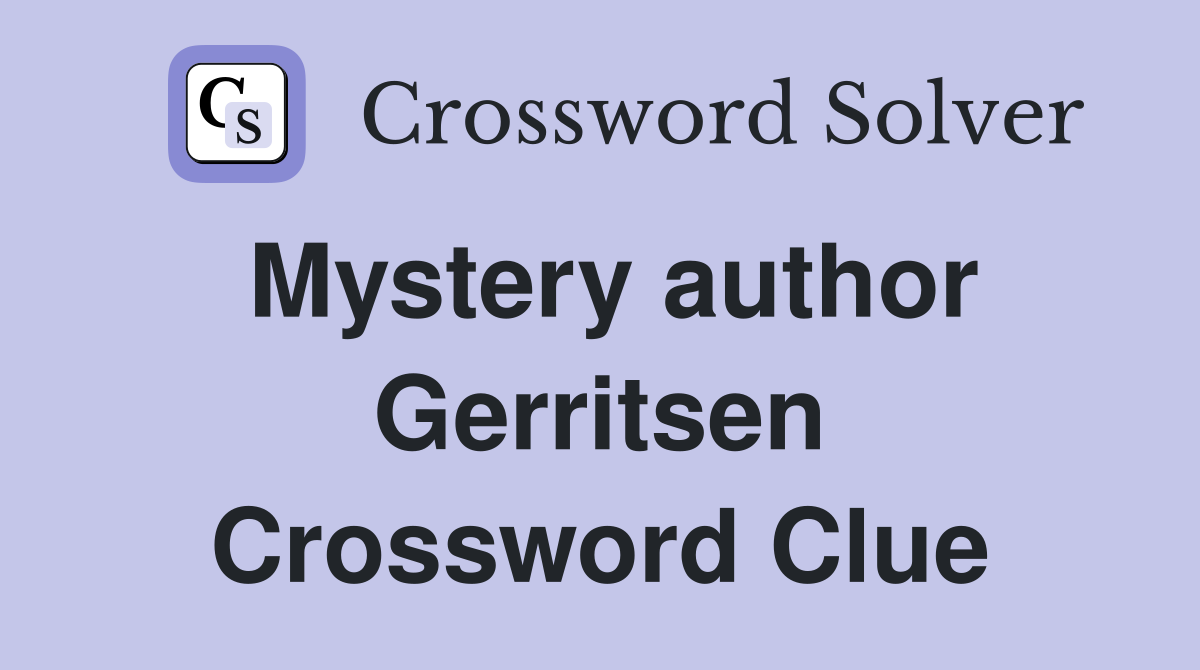 Mystery author Gerritsen Crossword Clue