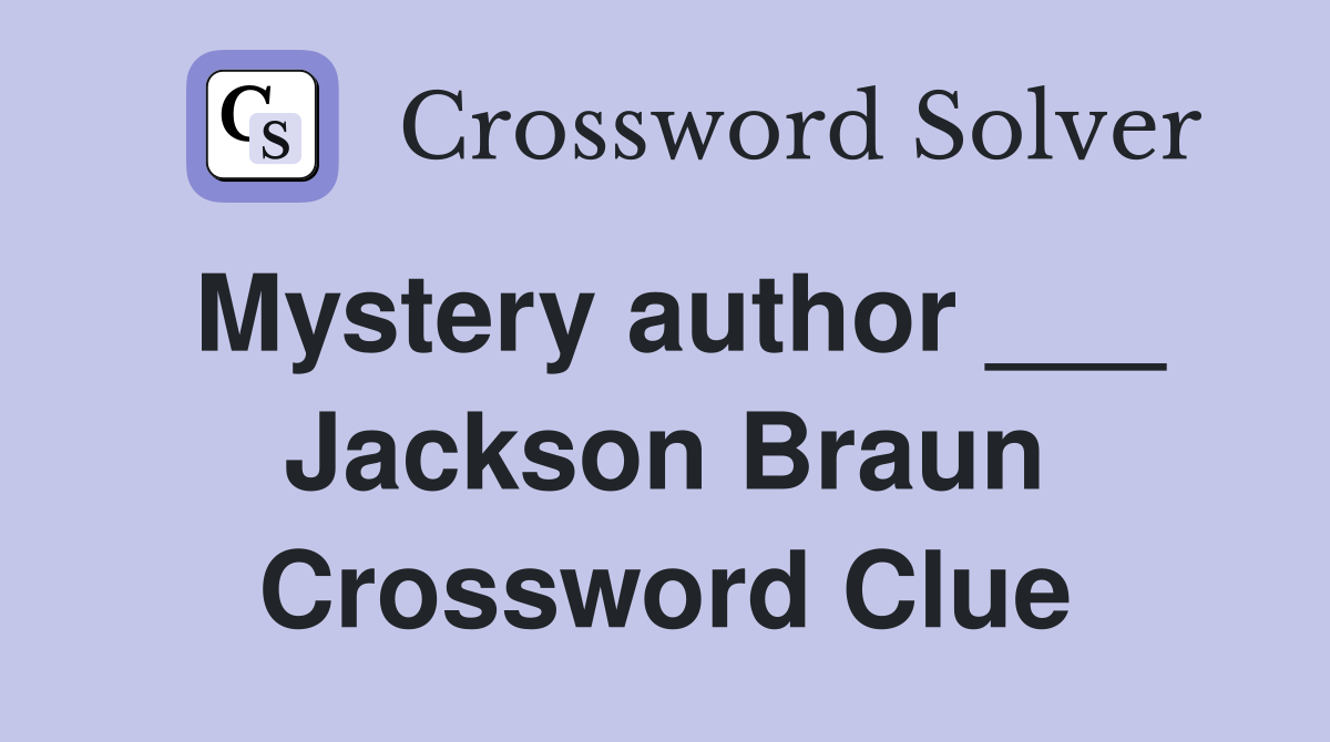 Mystery author ___ Jackson Braun Crossword Clue