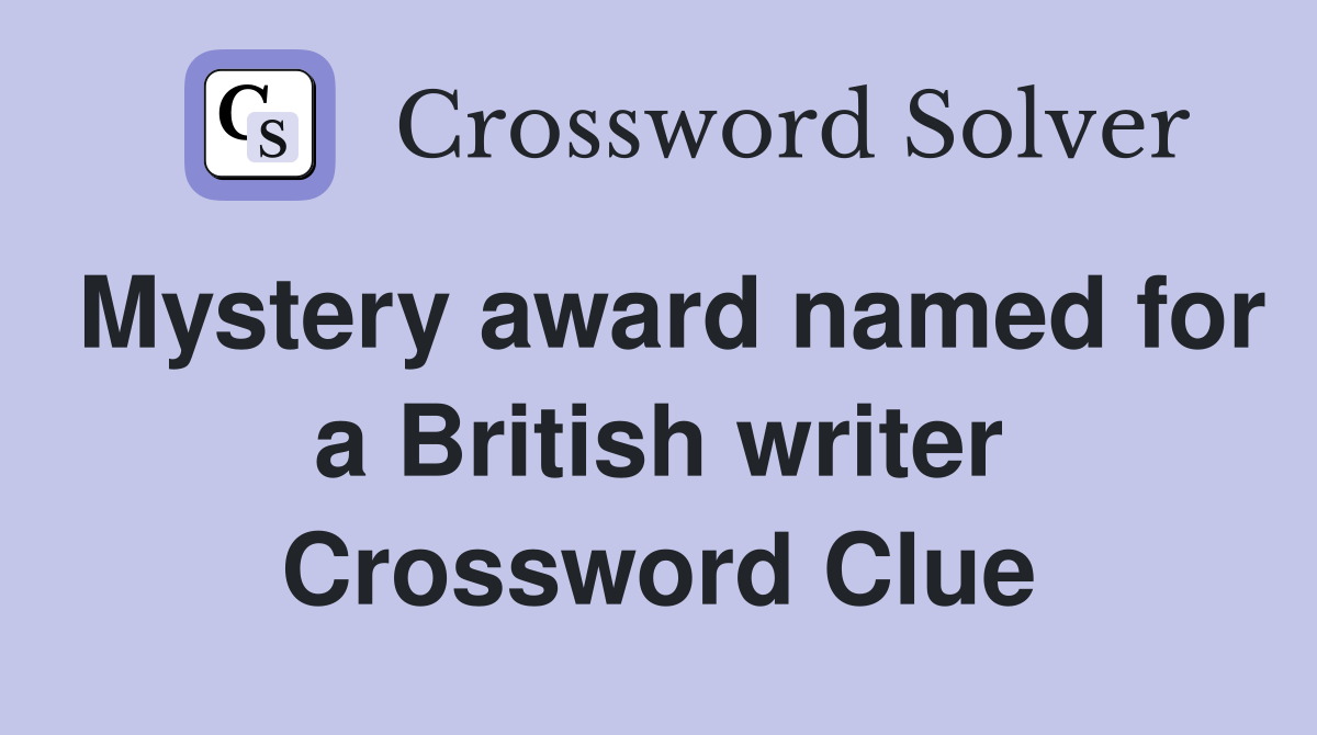 Mystery award named for a British writer Crossword Clue