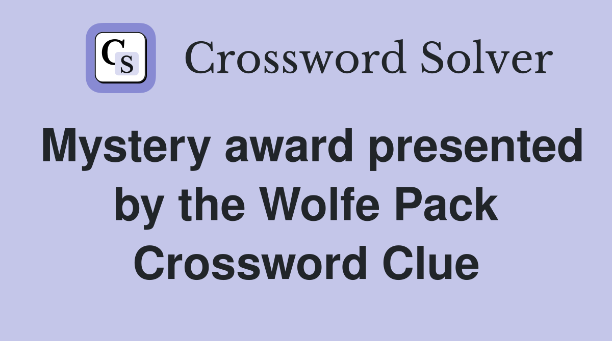Mystery award presented by the Wolfe Pack Crossword Clue