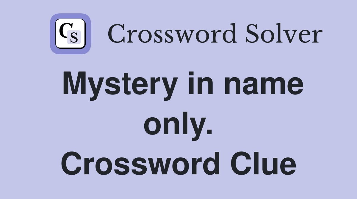 Mystery in name only. Crossword Clue