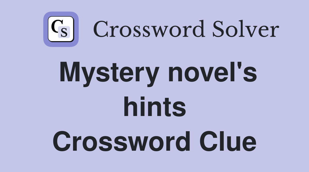 Mystery novel's hints Crossword Clue