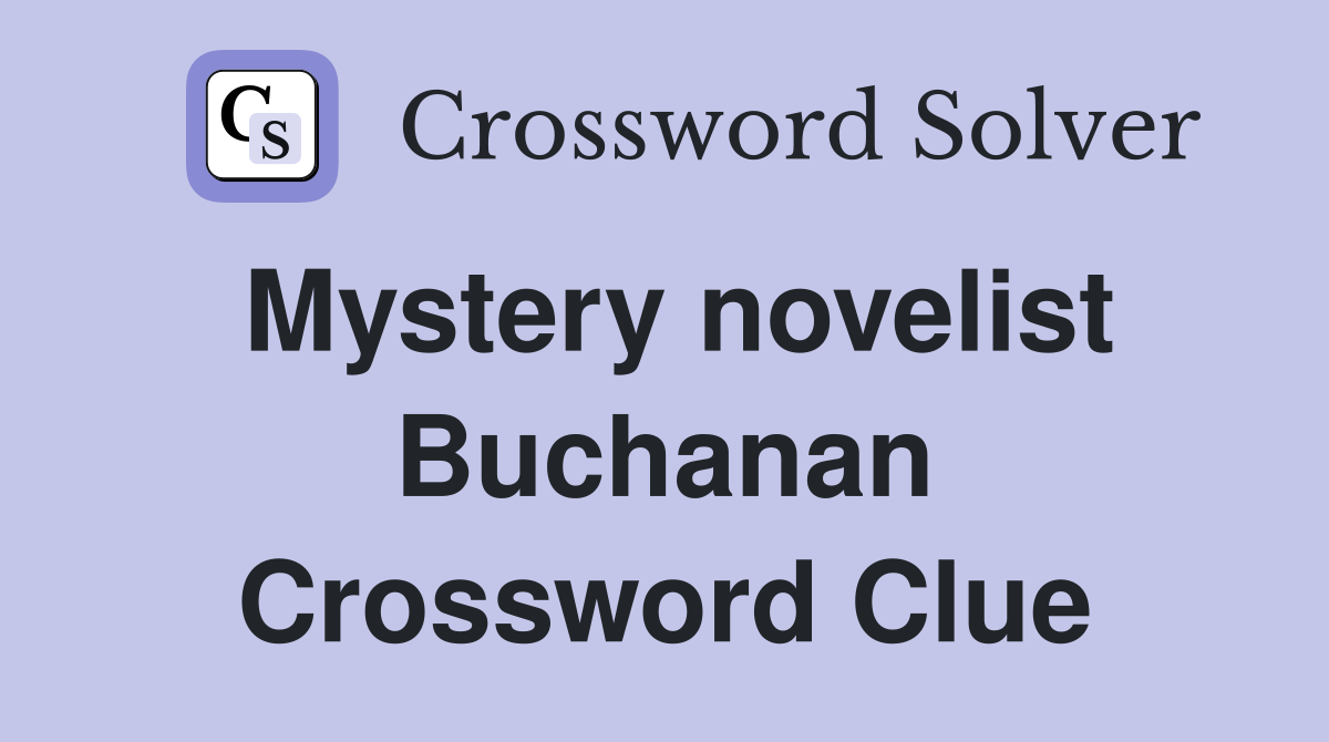 Mystery novelist Buchanan Crossword Clue