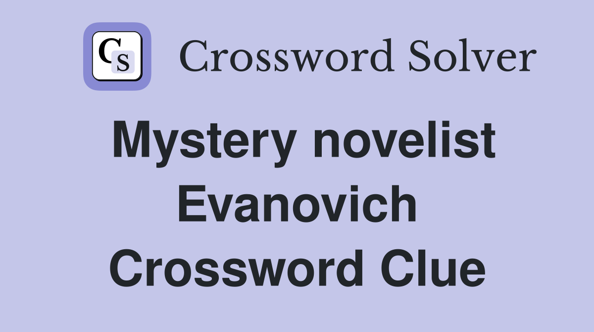 Mystery novelist Evanovich Crossword Clue