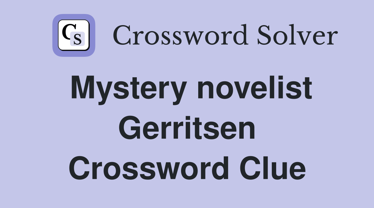 Mystery novelist Gerritsen Crossword Clue