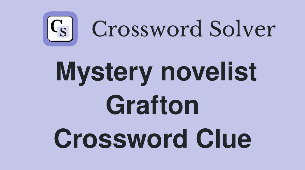 Mystery novelist Grafton Crossword Clue