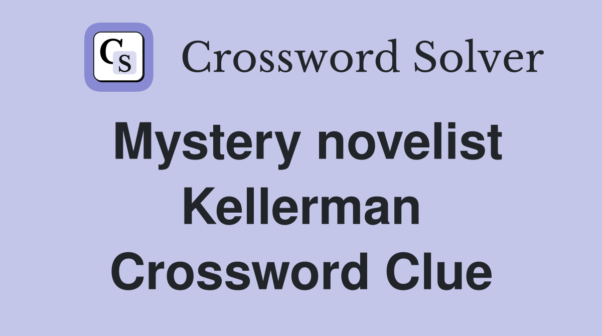 Mystery novelist Kellerman Crossword Clue