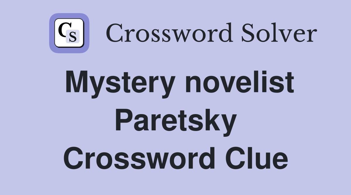 Mystery novelist Paretsky Crossword Clue