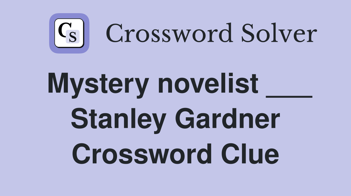 Mystery novelist ___ Stanley Gardner Crossword Clue