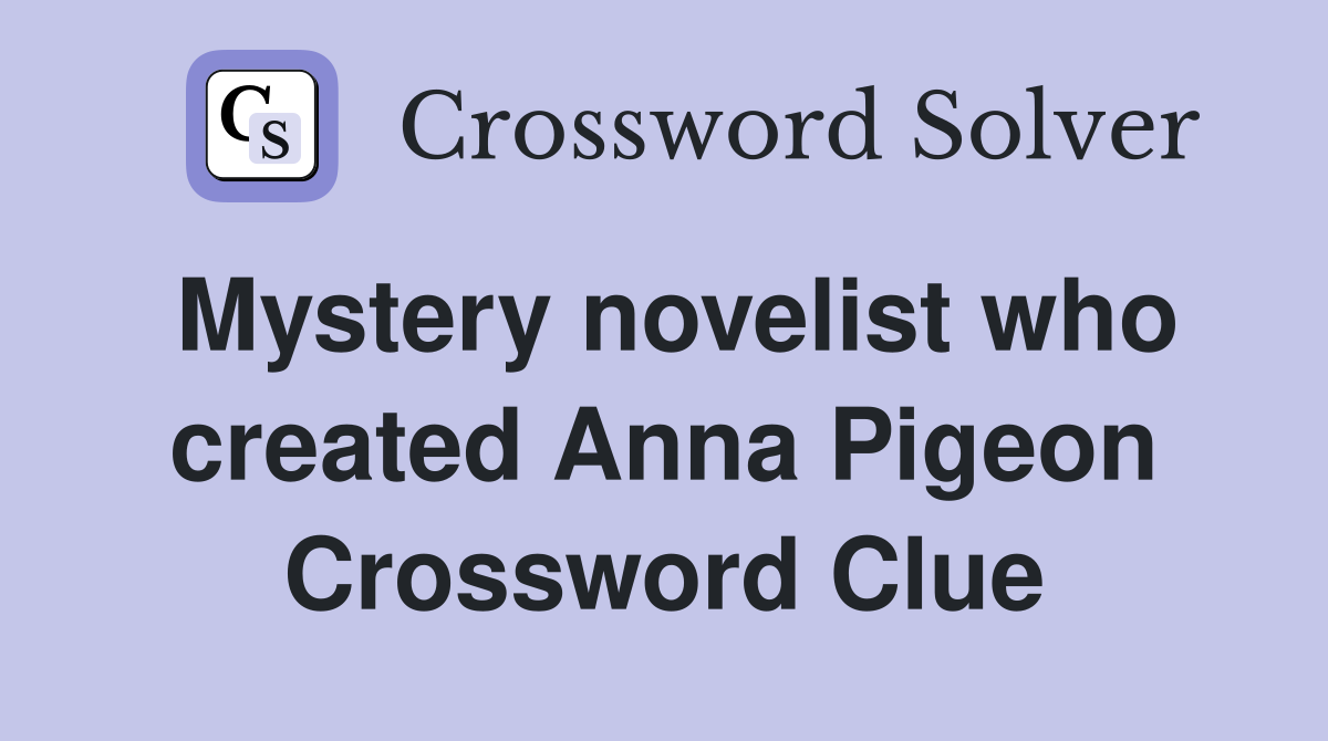 Mystery novelist who created Anna Pigeon Crossword Clue