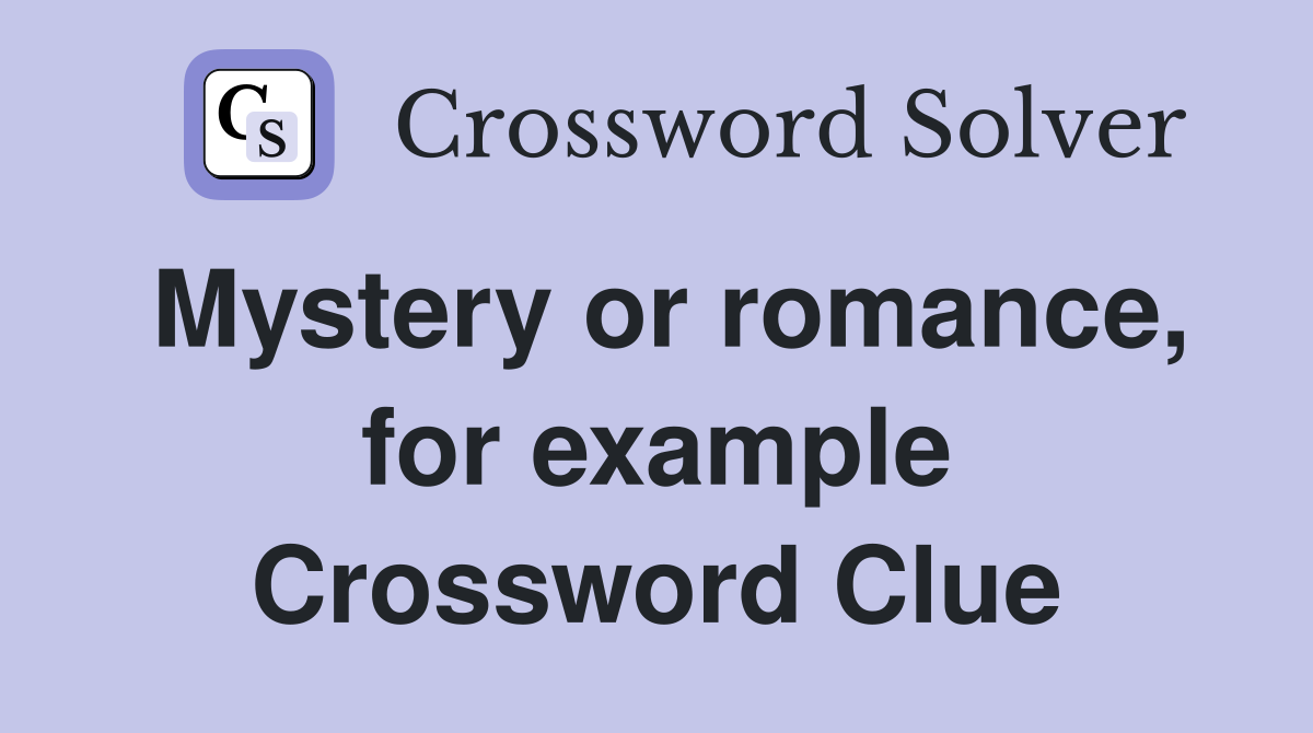 Mystery or romance, for example Crossword Clue