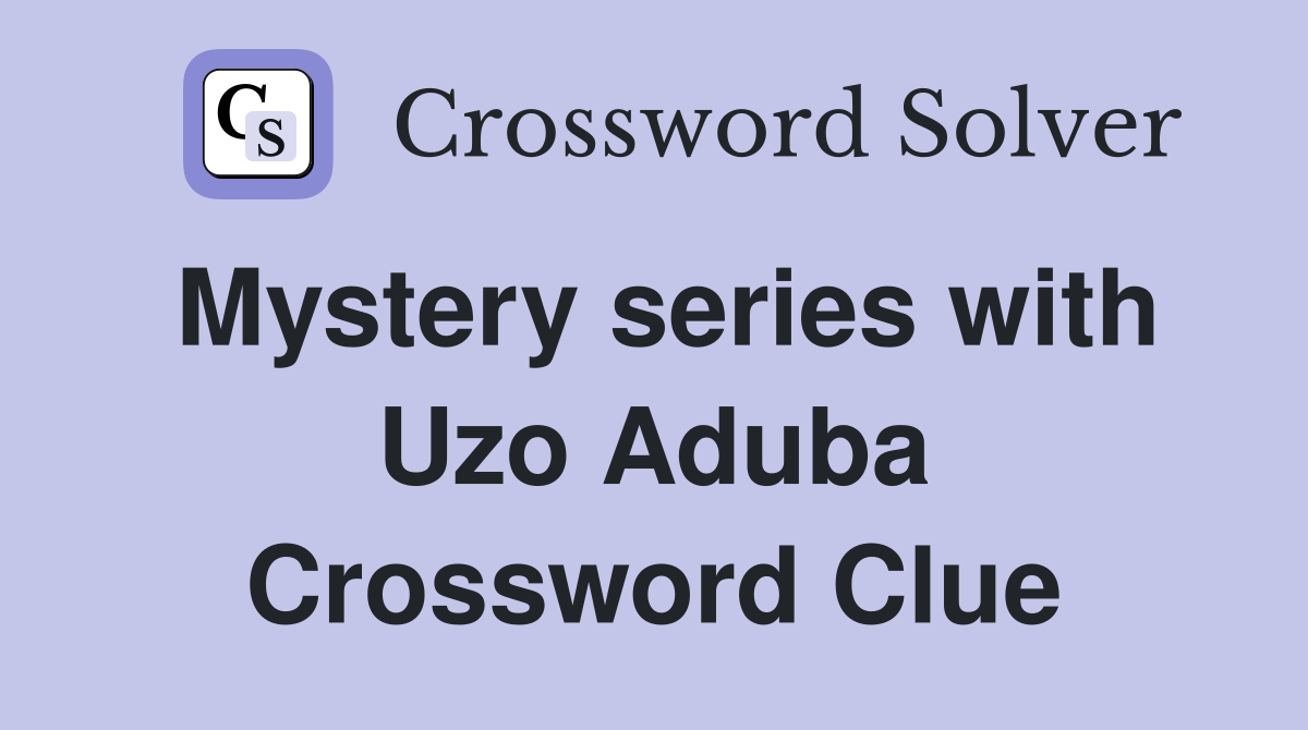 Mystery series with Uzo Aduba Crossword Clue