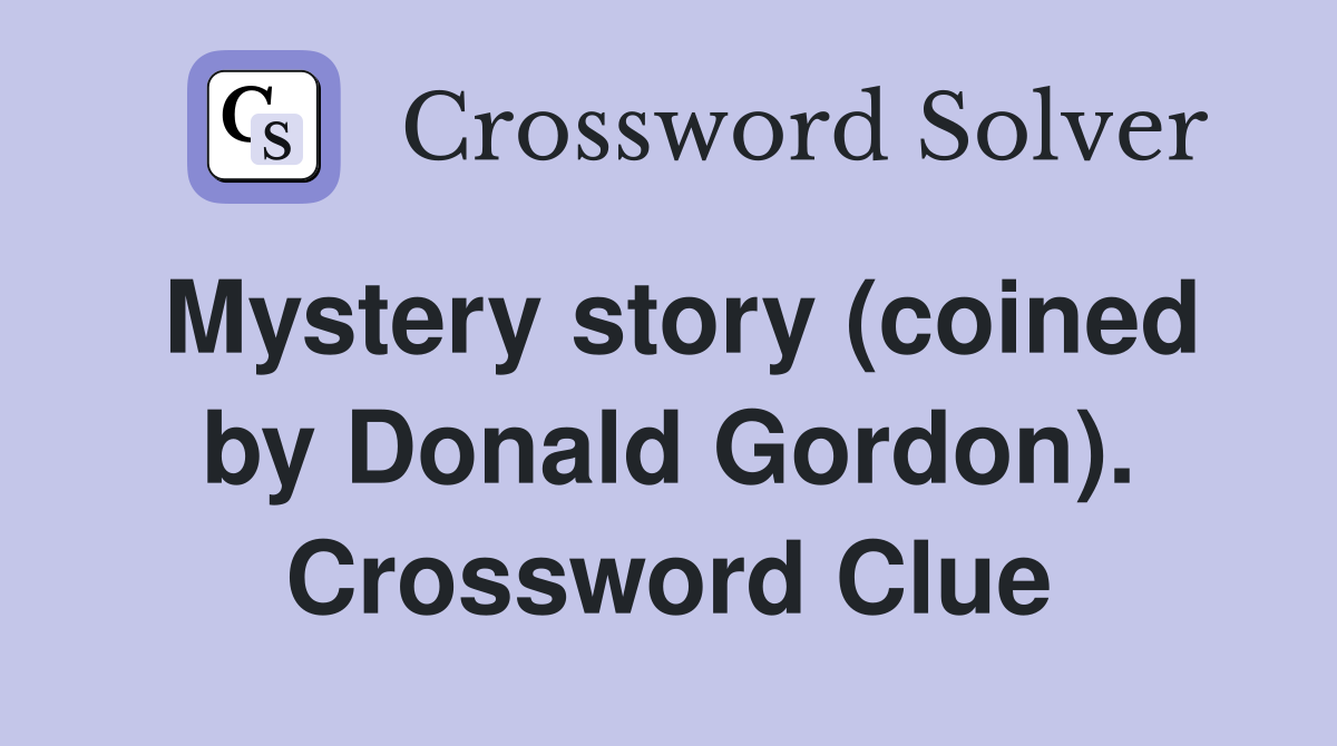 Mystery story (coined by Donald Gordon). Crossword Clue